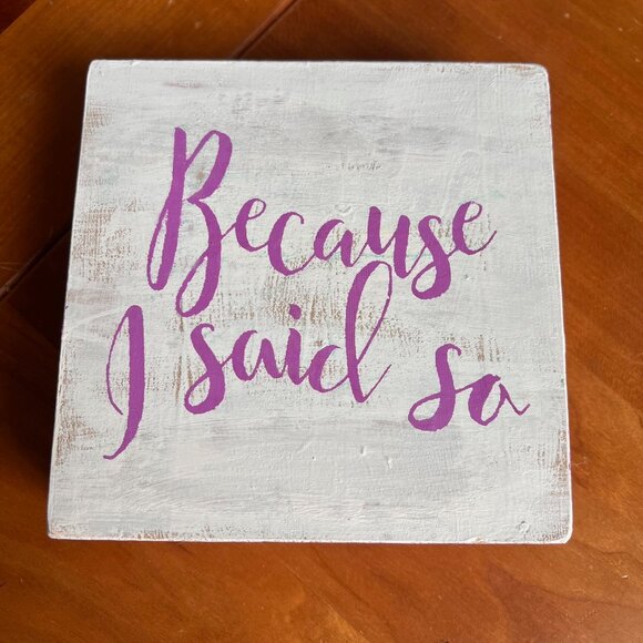 Because I Said So, Be You, Vintage Farmhouse Style Wood Sign Decor One of a kind - Picture 2 of 9